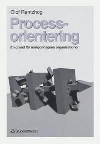 Processorientering : En grund f�r morgondagens organisationer (h�ftad)