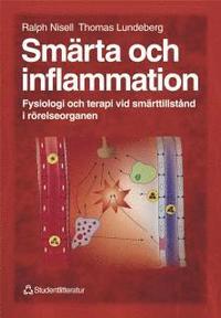Sm�rta och inflammation : Fysiologi och terapi vid sm�rttillst�nd i r�relseorganen (inbunden)
