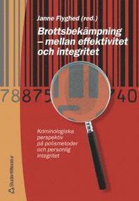 Brottsbek�mpning - mellan effektivitet och integritet (h�ftad)