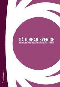 S� jobbar Sverige : kartbilder av det moderna n�ringslivet i Sverige (h�ftad)