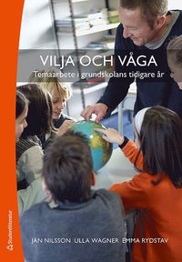 Vilja och v�ga : temaarbete i grundskolans tidigare �r (h�ftad)