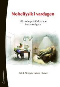 Nobelfysik i vardagen : 100 nobelpris f�rklarade i en mordg�ta (h�ftad)