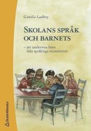 Skolans Spr�k Och Barnets : Att Undervisa Barn Fr�n Spr�kliga Minoriteter (h�ftad)