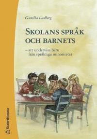 Skolans Spr�k Och Barnets : Att Undervisa Barn Fr�n Spr�kliga Minoriteter (pocket)