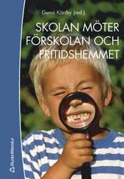 Skolan m�ter f�rskolan och fritidshemmet (h�ftad)