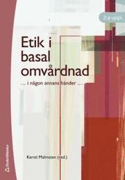 Etik i basal omv�rdnad :  i n�gon annans h�nder (h�ftad)