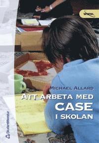 Att arbeta med case i skolan (h�ftad)