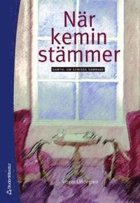N�r kemin st�mmer : samtal om kemiska samband (h�ftad)