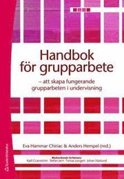 Handbok f�r grupparbete : att skapa fungerande grupparbeten i undervisning (h�ftad)