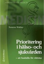 Prioritering i H�lso- och Sjukv�rden (h�ftad)