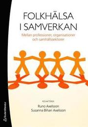 Folkh�lsa i samverkan : mellan professioner, organisationer och samh�llssektorer (h�ftad)