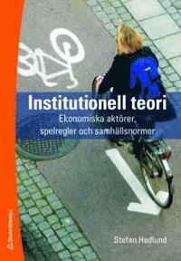 Institutionell teori : ekonomiska akt�rer, spelregler och samh�llsnormer (h�ftad)