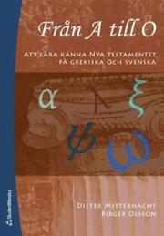 Fr�n A till O : att l�ra k�nna Nya testamentet p� grekiska och svenska (h�ftad)