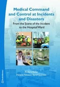 Medical command and control at incidents and disasters : from the scene of the incident to the hospital ward (h�ftad)