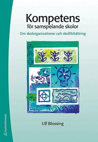 Kompetens f�r samspelande skolor : om skolorganisationer och skolf�rb�ttring (h�ftad)