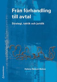 Fr�n f�rhandling till avtal : strategi, taktik och juridik (h�ftad)