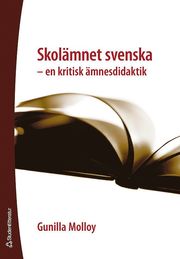 Skol�mnet svenska : en kritisk �mnesdidaktik (h�ftad)