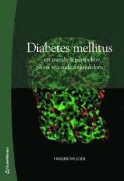 Diabetes mellitus : ett metabolt perspektiv p� en v�xande folksjukdom (h�ftad)