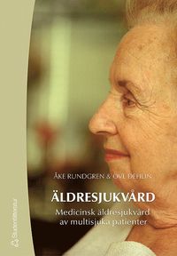 �ldresjukv�rd : medicinsk �ldresjukv�rd av multisjuka patienter (inbunden)