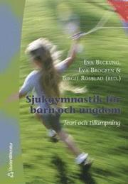 Sjukgymnastik F�r Barn Och Ungdom : Teori Och Till�mpning (h�ftad)