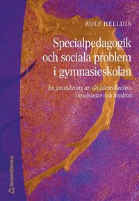Specialpedagogik och sociala problem i gymnasieskolan : En granskning av skoldemokratins inneb�rder och kvalitet (h�ftad)