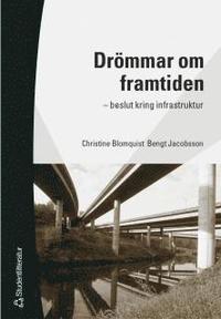 Dr�mmar om framtiden : - beslut kring infrastruktur (h�ftad)