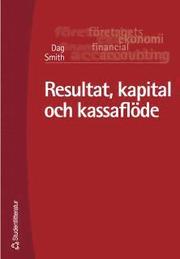 Resultat, kapital och kassafl�de (h�ftad)