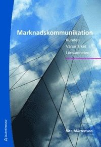 Marknadskommunikation : kunden, varum�rket, l�nsamheten (h�ftad)
