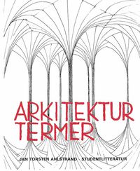 Arkitekturtermer - Lexikon ver svenska, engelska, tyska och franska arkitektur- och stadsplaneterm