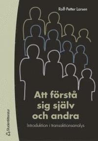 Att f�rst� sig sj�lv och andra - introduktion i transaktionsanalys (h�ftad)