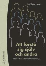 Att f�rst� sig sj�lv och andra - introduktion i transaktionsanalys (h�ftad)