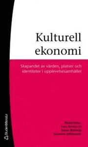 Kulturell ekonomi : skapandet av v�rden, platser och identiteter i upplevelsesamh�llet (h�ftad)