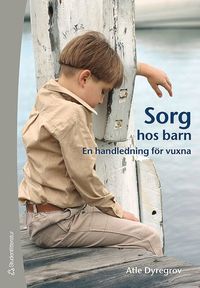 Sorg hos barn : en handledning f�r vuxna (h�ftad)