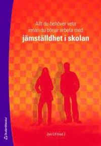 Allt du beh�ver veta innan du b�rjar arbeta med j�mst�lldhet i skolan (h�ftad)