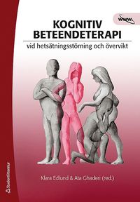 Kognitiv beteendeterapi vid hets�tningsst�rning och �vervikt (inbunden)