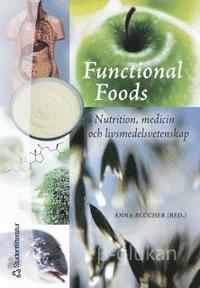 Functional Foods : nutrition, medicin och livsmedelsvetenskap (inbunden)