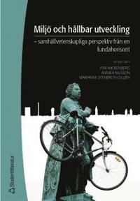Milj� och h�llbar utveckling : samh�llsvetenskapliga perspektiv fr�n en lundahorisont (h�ftad)