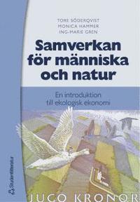 Samverkan f�r m�nniska och natur : en introduktion till ekologisk ekonomi (h�ftad)