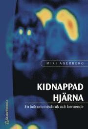 Kidnappad hj�rna : en bok om missbruk och beroende (h�ftad)