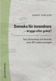 Svenska f�r invandrare - brygga eller gr�ns? (h�ftad)