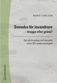 Svenska f�r invandrare - brygga eller gr�ns? (h�ftad)