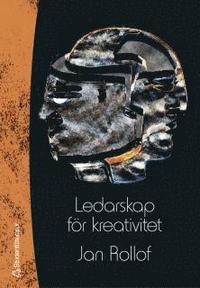 Ledarskap f�r kreativitet : att vistas i framtidens landskap (h�ftad)