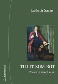 Tillit som bot : placebo i tid och rum (h�ftad)
