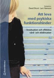 Att leva med psykiska funktionshinder : livssituation och effektiva v�rd- och st�dinsatser (h�ftad)