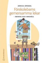 F�rskolebarns gemensamma lekar : mening och inneh�ll (h�ftad)