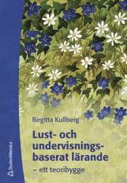 Lust- och undervisningsbaserat l�rande : ett teoribygge (h�ftad)