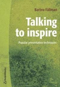 Talking to inspire : popular presentation technique (h�ftad)