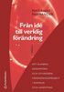 Fr�n id� till verklig f�r�ndring : att planera, genomf�ra och utv�rdera f�r�ndringsprojekt i kommun- och landsting