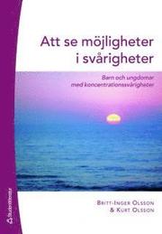 Att se m�jligheter i sv�righeter : barn och undomar med koncentrationssv�righeter (h�ftad)