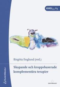 Skapande och kroppsbaserade komplement�ra terapier (h�ftad)